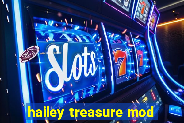 hailey treasure mod